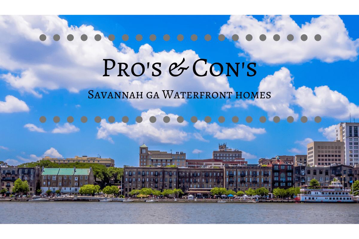 Pros and Cons of Savannah Waterfront Homes
