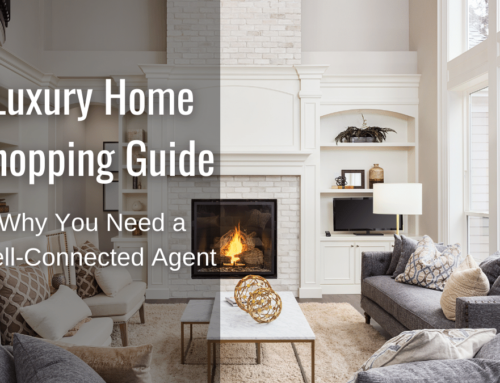 Luxury Home Shopping Guide: Why You Need a Well-Connected Agent