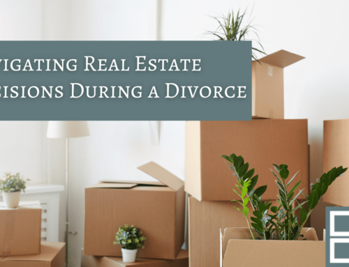 Navigating Real Estate Decisions During a Divorce