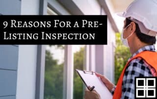 9 Reasons to Get a Pre-Listing Inspection