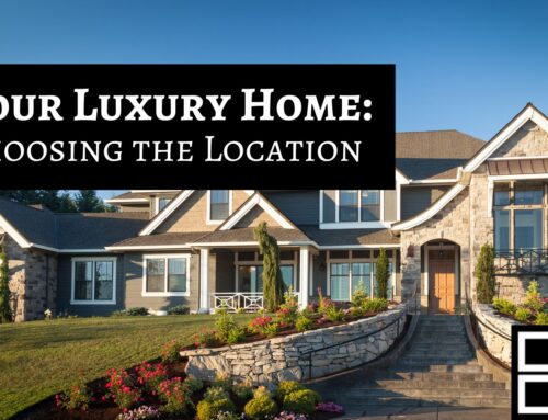 How to Choose the Right Location for Your Luxury Home