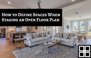 How to Define the Spaces When Staging an Open Floor Plan