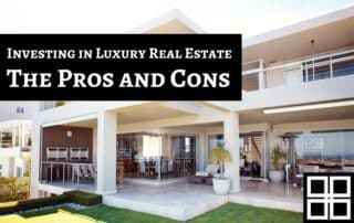 the pros and cons of investing in luxury real estate