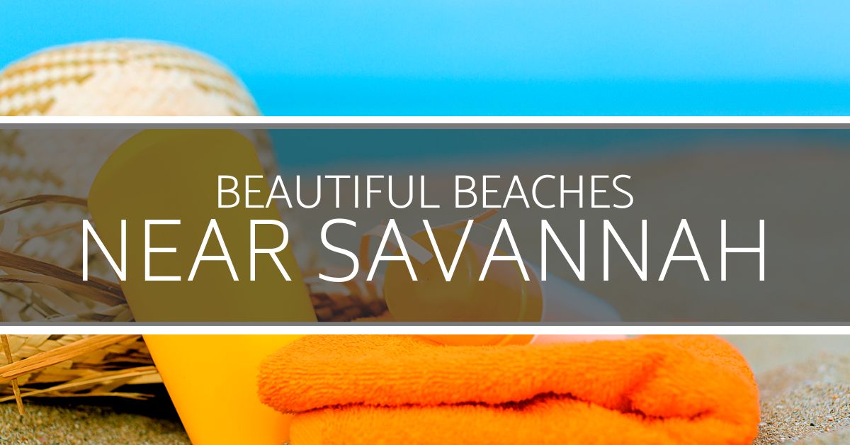 Beautiful Beaches Near Savannah